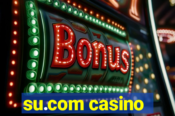 su.com casino